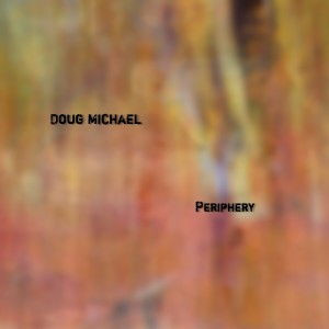 Doug Michael的專輯Periphery