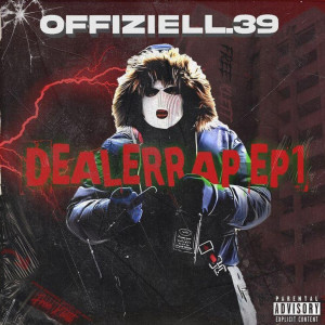 Listen to Dealerrap (Explicit) song with lyrics from Offiziell.39