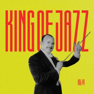 อัลบัม King of Jazz: The Complete A to Z Collection, Vol. 44 ศิลปิน Paul Whiteman