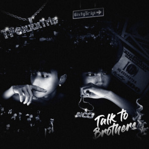 Listen to Talk To Brothers (Explicit) song with lyrics from TFOXXXTRIP