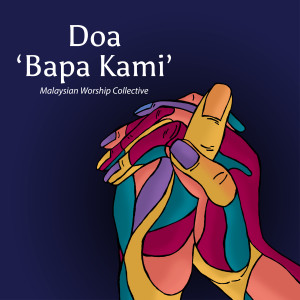 Listen to Doa 'Bapa Kami' song with lyrics from Malaysian Worship Collective