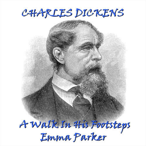 Charles Dickens - A Walk in His Footsteps