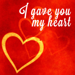 I Gave You My Heart