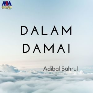 收聽Adibal Sahrul的Dalam Damai歌詞歌曲