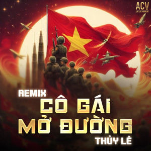 Listen to Cô Gái Mở Đường (Domino Remix) song with lyrics from Thúy Lê