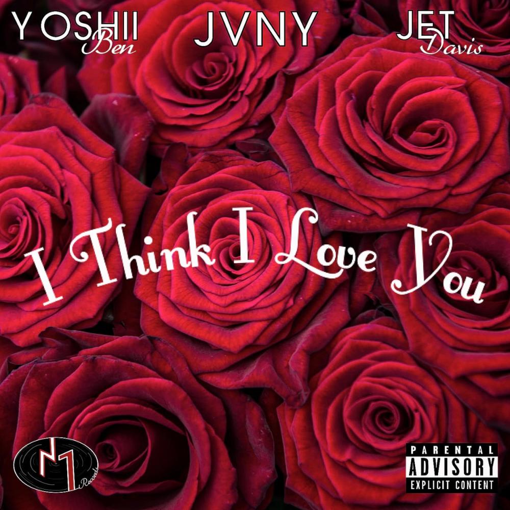 I Think I Love You (feat. Yoshii Ben & Jet Davis) (Explicit)