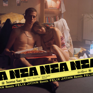 ดาวน์โหลดและฟังเพลง Some Say (Felix Jaehn Remix) พร้อมเนื้อเพลงจาก Nea