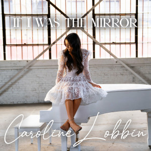 Album If I Was the Mirror from Caroline Lobbin