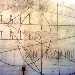 Listen to Don't Know You song with lyrics from Tall Tales