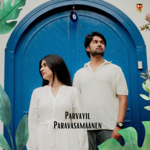 Listen to Parvayil Paravasamaanen song with lyrics from Ajaey Shravan