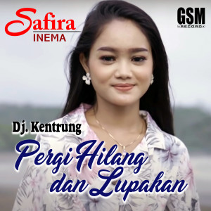 ดาวน์โหลดและฟังเพลง Pergi Hilang Dan Lupakan พร้อมเนื้อเพลงจาก Safira Inema
