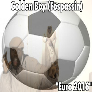 ดาวน์โหลดและฟังเพลง Euro 2016 พร้อมเนื้อเพลงจาก Golden Boy (Fospassin)