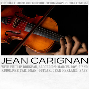 Jean Carignan的专辑The Folk Fiddler Who Electrified The Newport Folk Festival