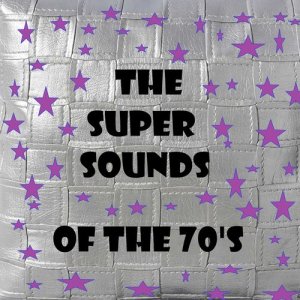 อัลบัม The Super Sounds of the 70's ศิลปิน Various Artists