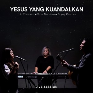 อัลบัม Yesus Yang Kuandalkan (Live Session) ศิลปิน Franky Kuncoro