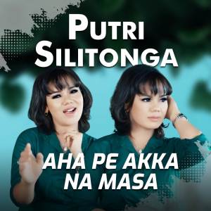 Putri Silitonga的專輯Aha Pe Akka Na Masa