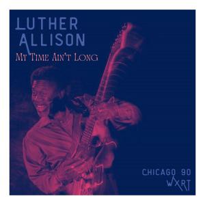 Luther Allison的專輯My Time Ain't Long (Live Chicago '90)
