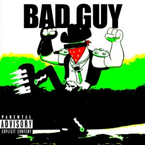 Bad Guy (Explicit)