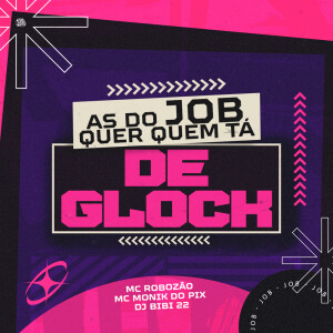 Listen to As do Job Quer Quem Tá de Glock (Explicit) song with lyrics from MC MONIK DO PIX