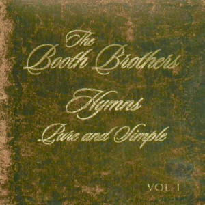 Hymns Pure and Simple, Volume One dari The Booth Brothers