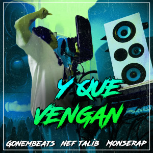 收聽Gonem Beats的Y QUE VENGAN歌詞歌曲
