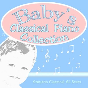 Grayson Classical All Stars的專輯Baby's Classical Piano Collection