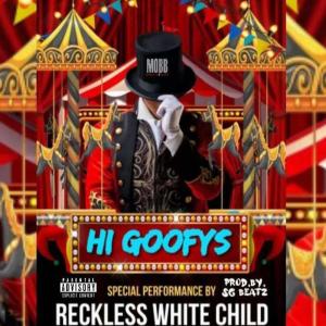 收聽Reckless White Child的Hi Goofys (Explicit)歌詞歌曲