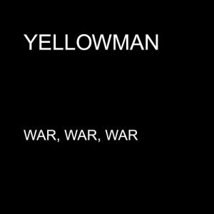 ดาวน์โหลดและฟังเพลง War, War, War พร้อมเนื้อเพลงจาก Yellow Man