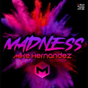Dengarkan Madness lagu dari Mike Hernandez dengan lirik