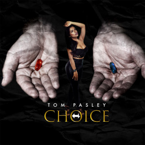 Listen to Choice song with lyrics from Tom Pasley
