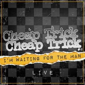 ดาวน์โหลดและฟังเพลง I'm Waiting For The Man (Live) พร้อมเนื้อเพลงจาก Cheap Trick