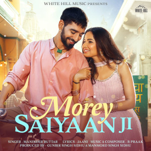 Listen to Morey Saiyaan Ji song with lyrics from Maninder Buttar