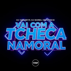 Dengarkan lagu Vai Com A Tcheca Namoral (Explicit) nyanyian DJ Waldeiyr dengan lirik