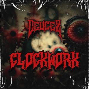 Listen to Clockwork (Explicit) song with lyrics from DEUCEZ