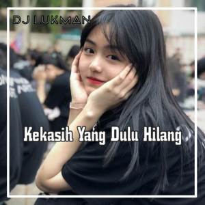 Album DJ KEKASIH YANG DULU HILANG oleh Dj lukman