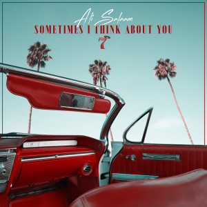 收聽Ali Salaam的Sometimes I Think About You歌詞歌曲