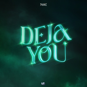 ดาวน์โหลดและฟังเพลง DEJAYOU พร้อมเนื้อเพลงจาก PiXXiE