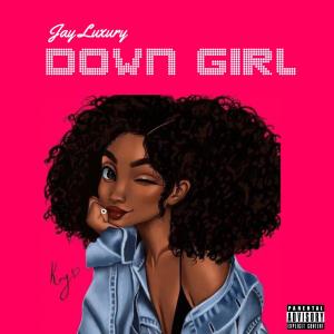 Album Down Girl (Explicit) from Jay Luxury