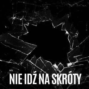 iVol的專輯NIE IDŹ NA SKRÓTY (feat. LACOCAMADRE, KACZY PROCEDER, JONGMEN & RS77) (Explicit)