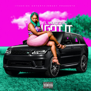 收聽Lwazzy的I Got It (Explicit)歌詞歌曲