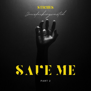 Dengarkan lagu Save Me, Pt. 2 (Explicit) nyanyian Stitches dengan lirik