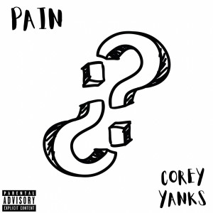 ดาวน์โหลดและฟังเพลง Pain (Explicit) พร้อมเนื้อเพลงจาก Corey Yanks