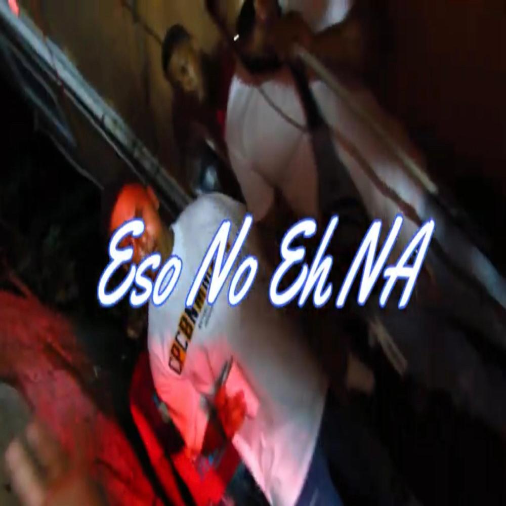 Eso no eh na (feat. Nutra 18) (Explicit)