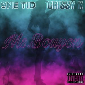 ดาวน์โหลดและฟังเพลง Ms.Bouyon (feat. Crissy-K) (Explicit) พร้อมเนื้อเพลงจาก One Tid