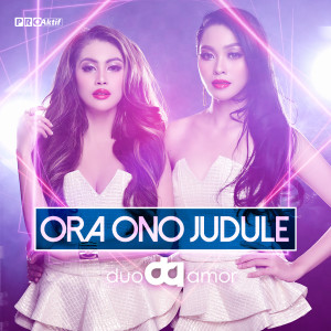 Listen to Ora Ono Judule song with lyrics from Duo Amor