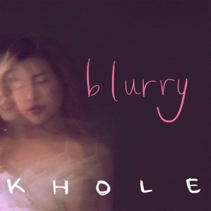 Khole的專輯Blurry