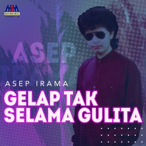 Dengarkan Gelap Tak Selamanya Gulita lagu dari Asep Irama dengan lirik