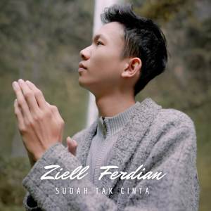 收聽Ziell Ferdian的Sudah Tak Cinta歌詞歌曲