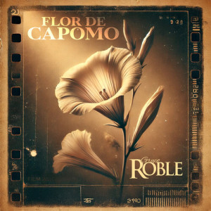 ดาวน์โหลดและฟังเพลง Flor De Capomo พร้อมเนื้อเพลงจาก Grupo Roble