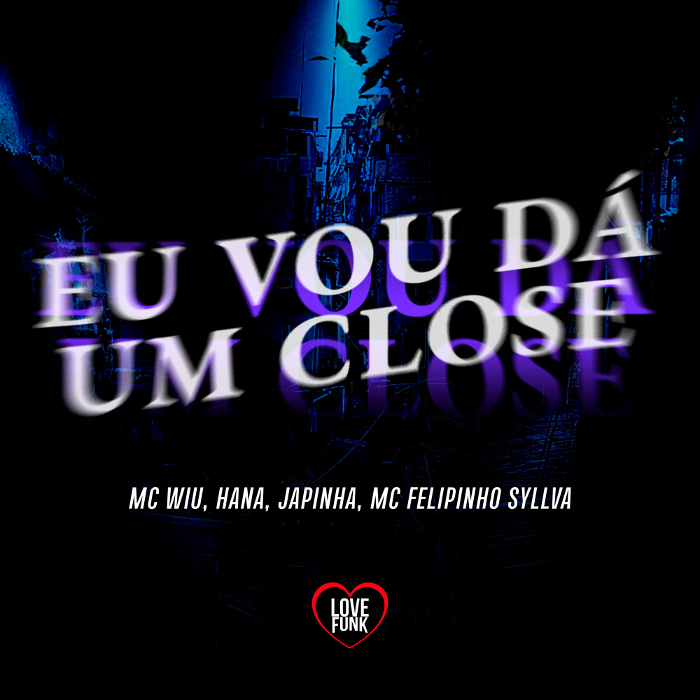 Eu Vou Dá um Close
